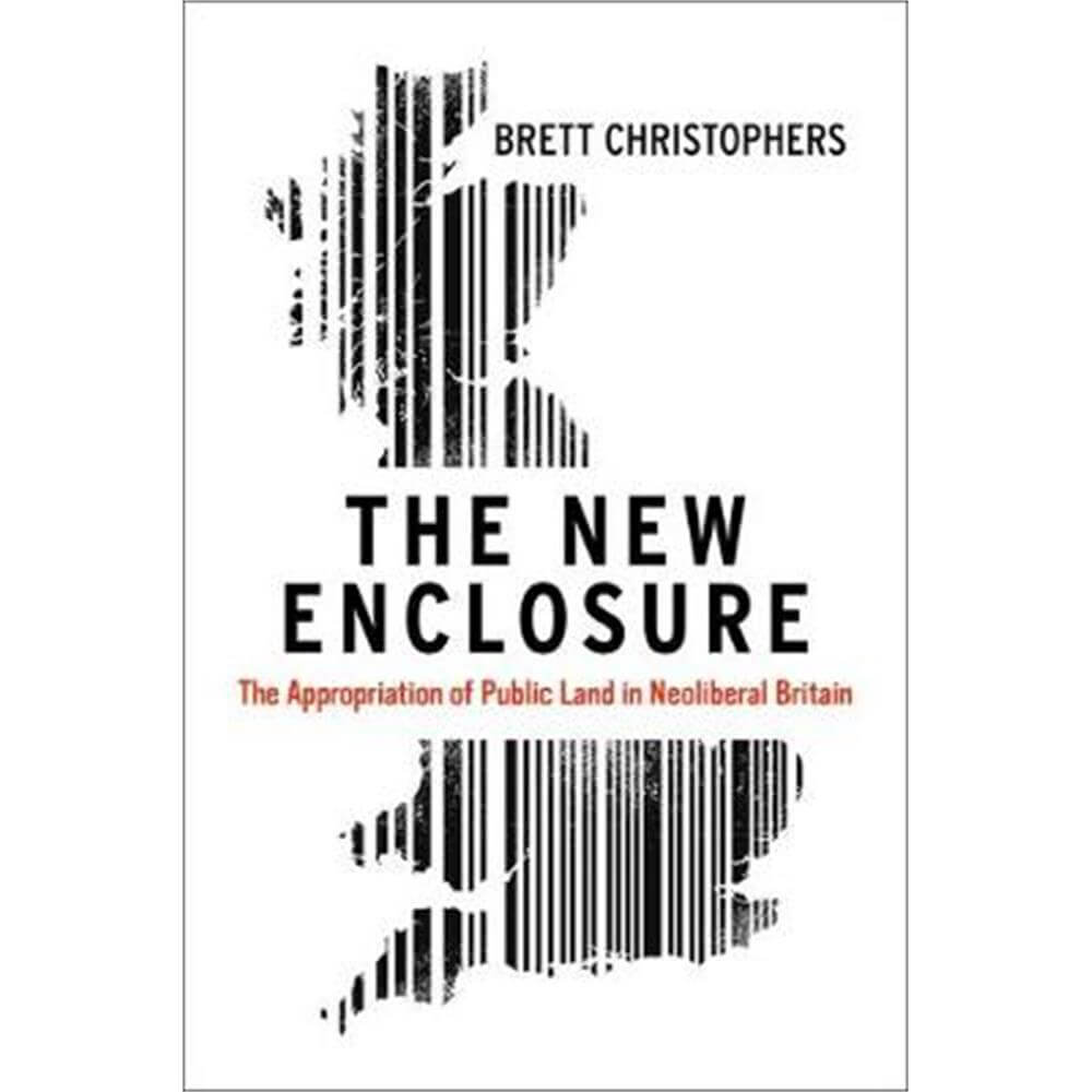 The New Enclosure (Hardback) - Brett Christophers
